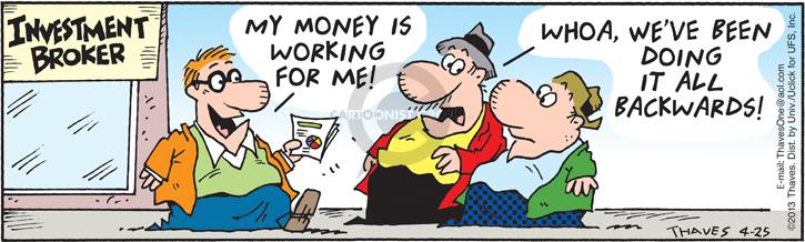 Comic Strip Bob Thaves Tom Thaves  Frank and Ernest 2013-04-25 money