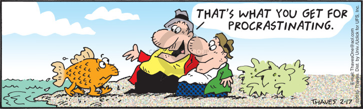 Comic Strip Bob Thaves Tom Thaves  Frank and Ernest 2015-02-17 procrastination