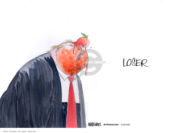 Ann Telnaes  Ann Telnaes' Editorial Cartoons 2022-05-26 Donald Trump